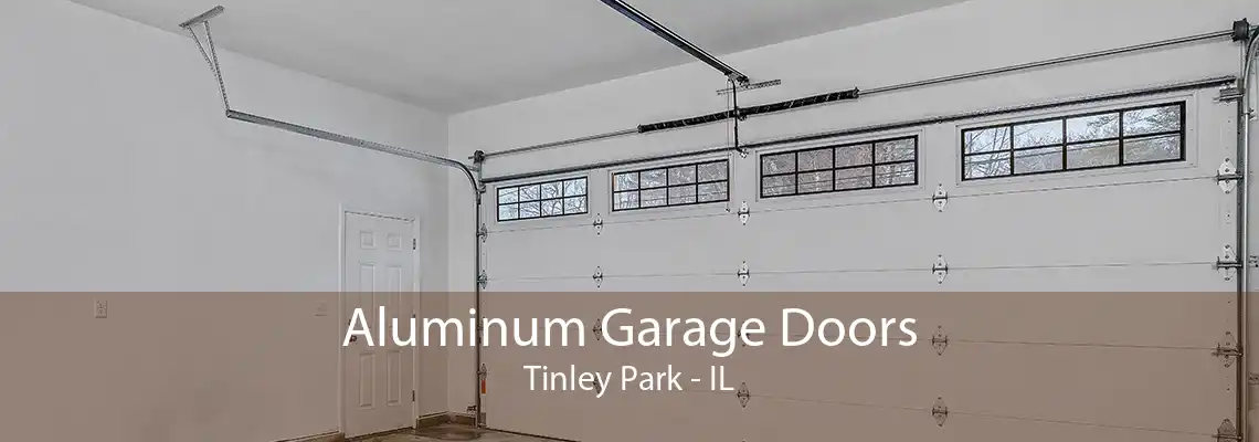 Aluminum Garage Doors Tinley Park - IL