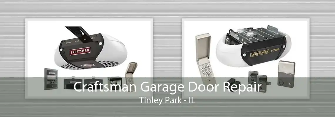 Craftsman Garage Door Repair Tinley Park - IL