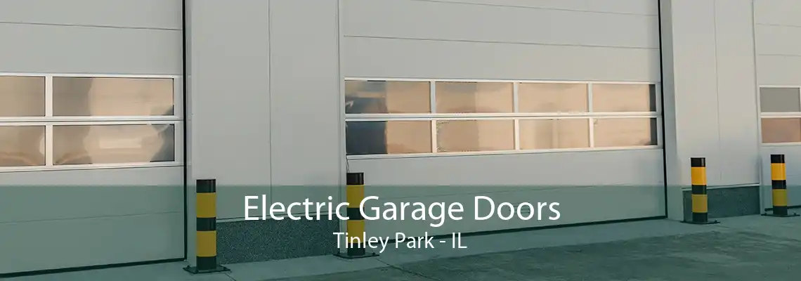 Electric Garage Doors Tinley Park - IL