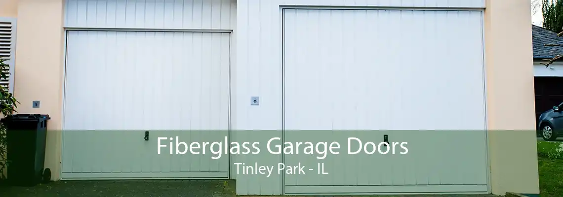 Fiberglass Garage Doors Tinley Park - IL