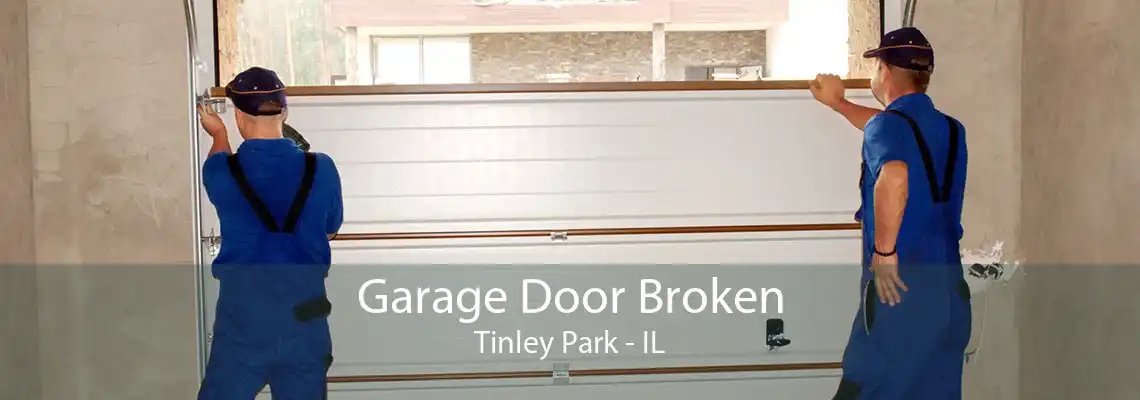 Garage Door Broken Tinley Park - IL