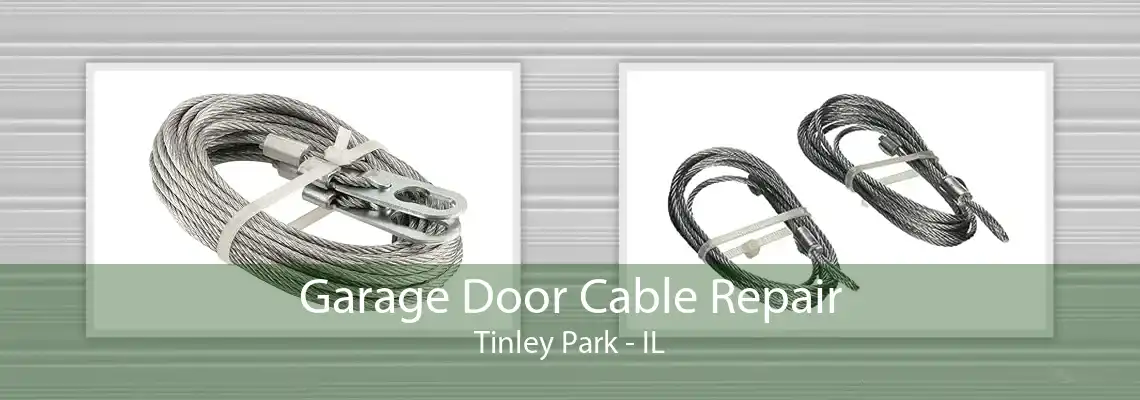 Garage Door Cable Repair Tinley Park - IL