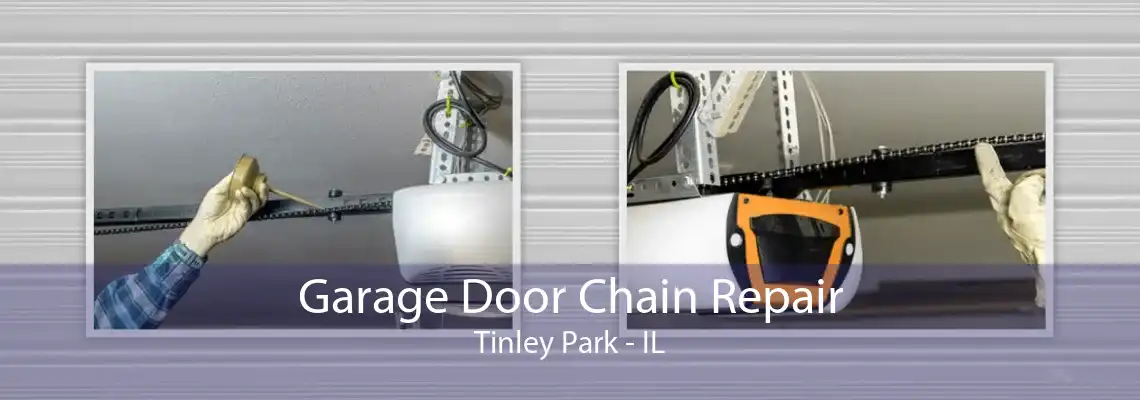 Garage Door Chain Repair Tinley Park - IL