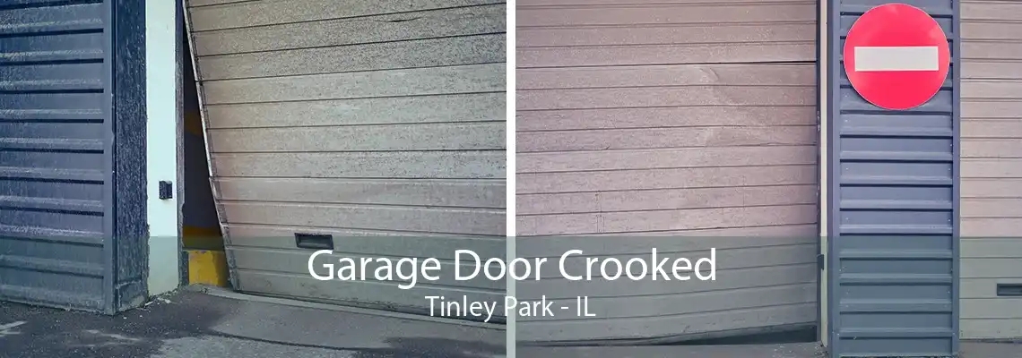 Garage Door Crooked Tinley Park - IL