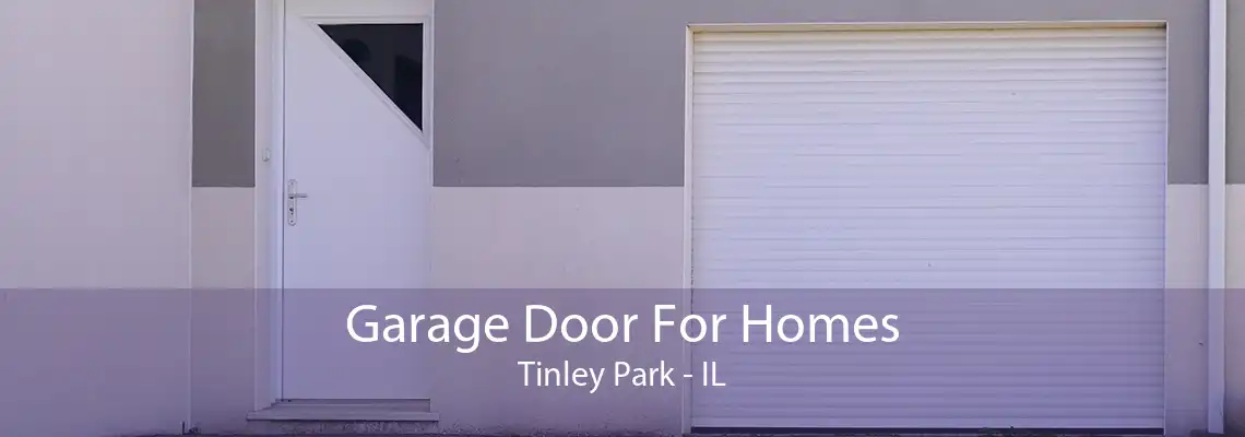 Garage Door For Homes Tinley Park - IL