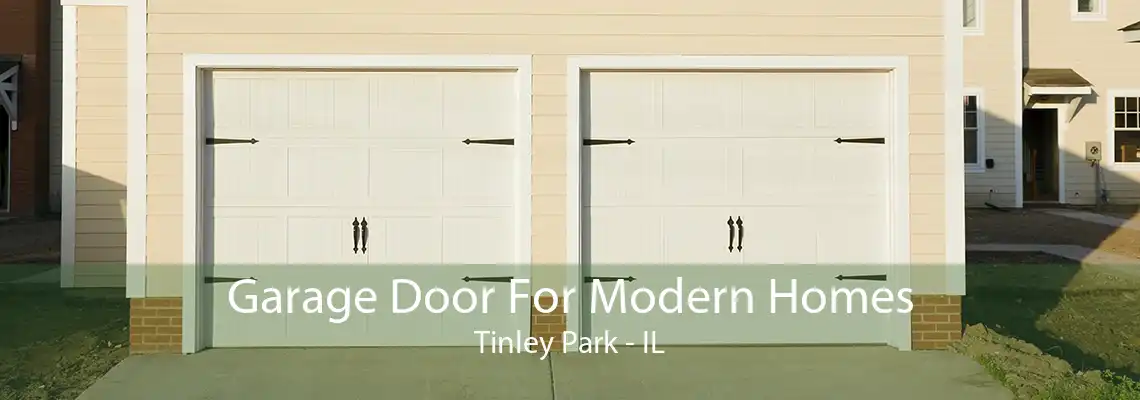 Garage Door For Modern Homes Tinley Park - IL