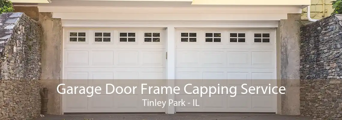 Garage Door Frame Capping Service Tinley Park - IL