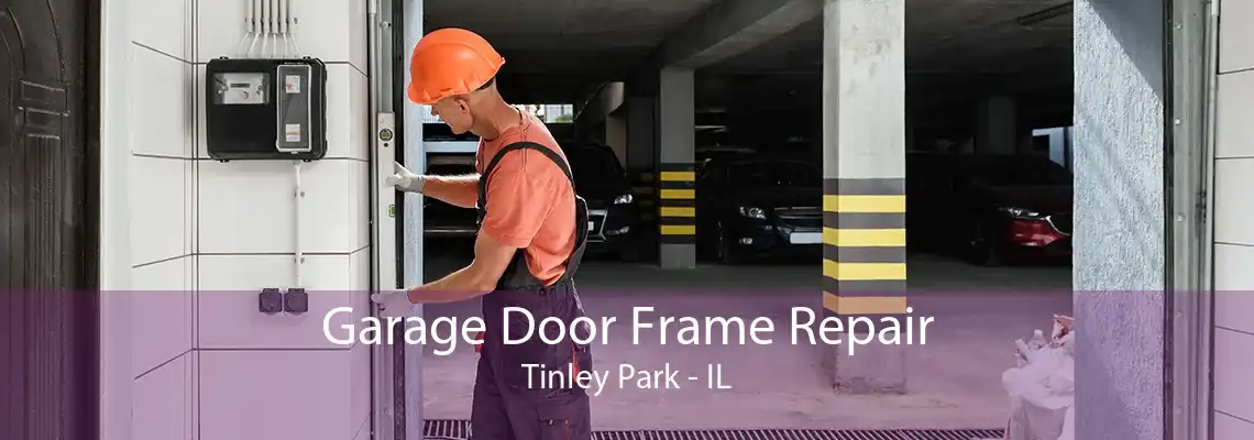 Garage Door Frame Repair Tinley Park - IL