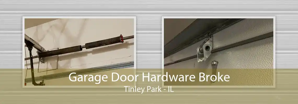 Garage Door Hardware Broke Tinley Park - IL