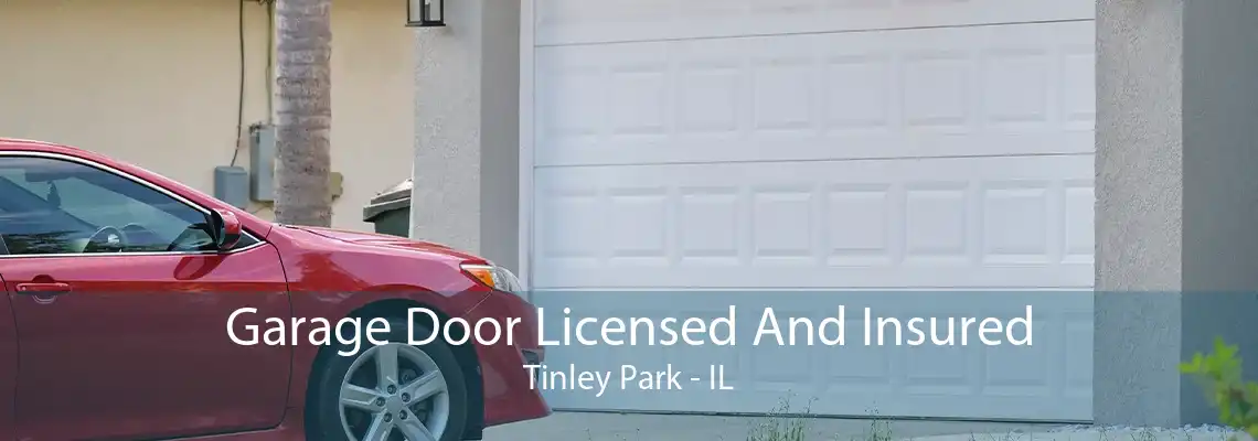 Garage Door Licensed And Insured Tinley Park - IL