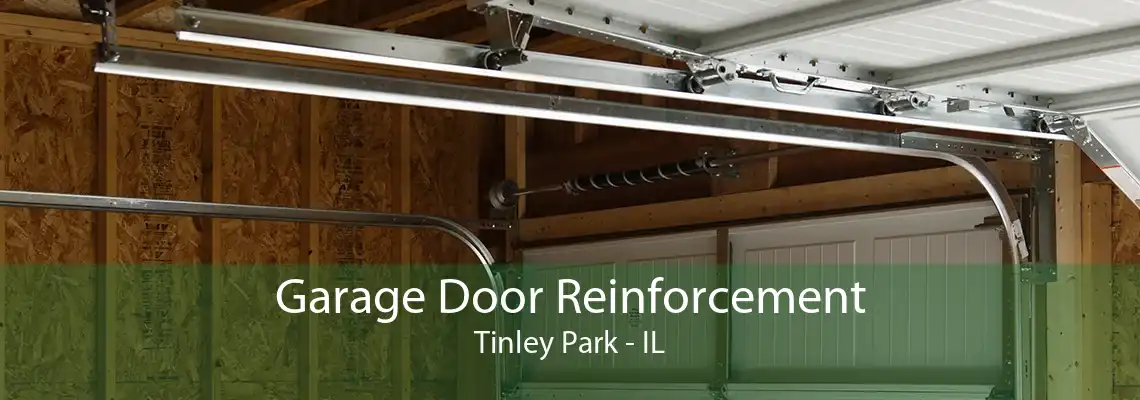 Garage Door Reinforcement Tinley Park - IL