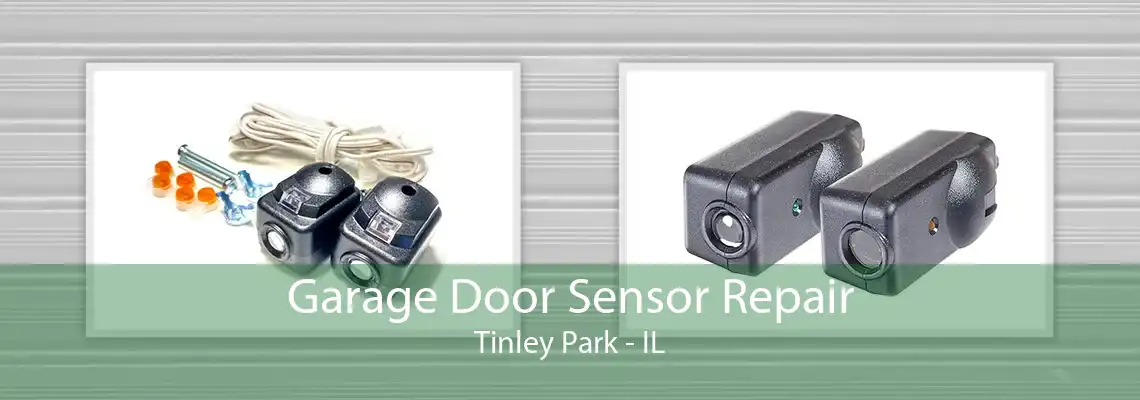 Garage Door Sensor Repair Tinley Park - IL