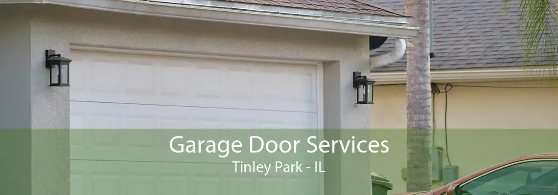 Garage Door Services Tinley Park - IL