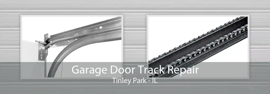 Garage Door Track Repair Tinley Park - IL