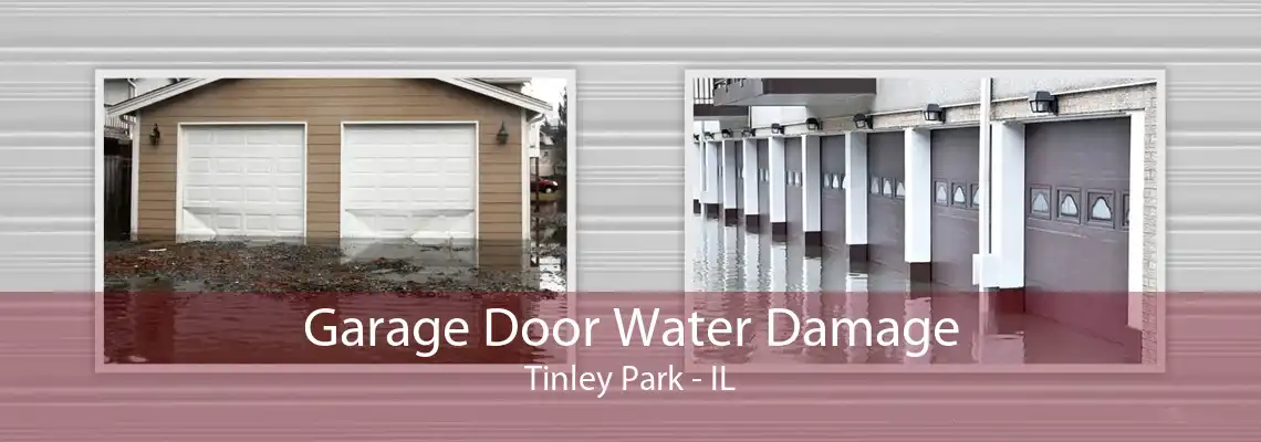 Garage Door Water Damage Tinley Park - IL