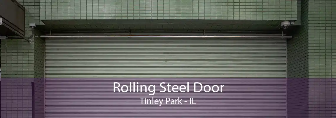 Rolling Steel Door Tinley Park - IL