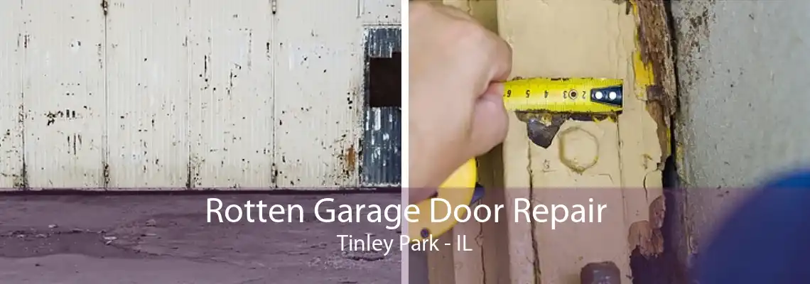 Rotten Garage Door Repair Tinley Park - IL