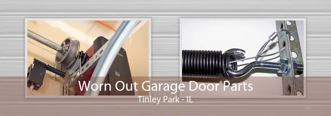 Worn Out Garage Door Parts Tinley Park - IL